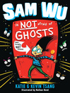 Cover image for Sam Wu Is NOT Afraid of Ghosts!